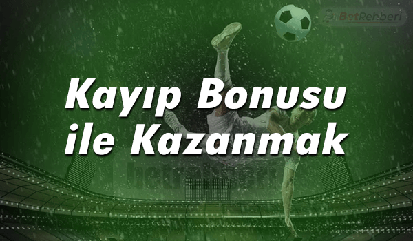 Kayıp Bonusu ile Kazanmak