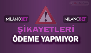 Milanobet Şikayetleri