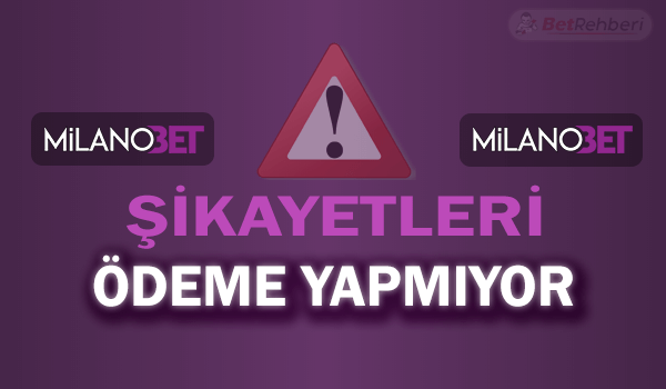 Milanobet Şikayetleri