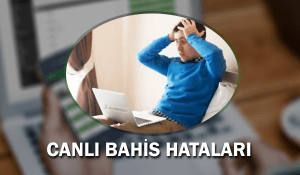 Canlı Bahis Hataları