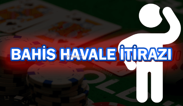 Bahis Havale itiraz