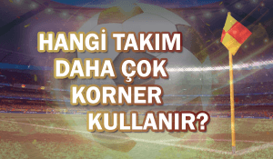 Hangi Takım Daha Çok Korner Kullanır