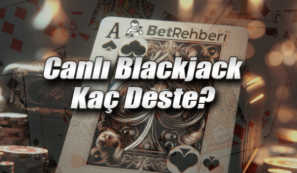 Canlı Blackjack Kaç Deste