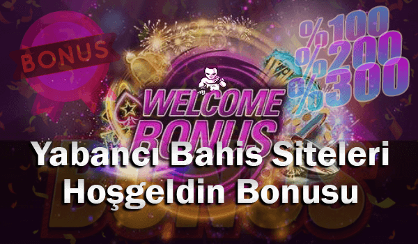 Yabancı Bahis Siteleri Hoşgeldin Bonusu