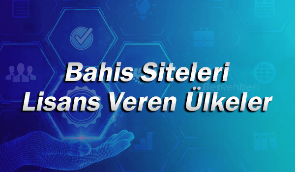 Bahis Siteleri Lisans Veren Ülkeler