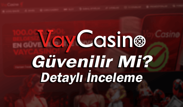 Vaycasino Güvenilir Mi