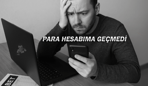 Bahis Siteleri Para Hesabıma Geçmedi