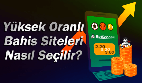 Yüksek Oranlı Bahis Siteleri Nasıl Seçilir