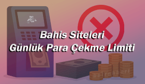 Bahis Siteleri Para Çekme Limiti